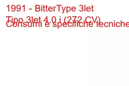 1991 - BitterType 3let
Tipo 3let 4.0 i (272 CV) Consumi e specifiche tecniche