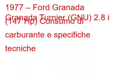 1977 – Ford Granada
Granada Turnier (GNU) 2.8 i (147 Hp) Consumo di carburante e specifiche tecniche