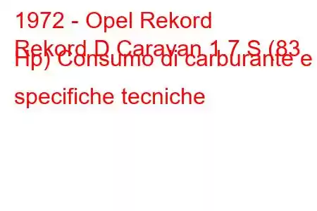 1972 - Opel Rekord
Rekord D Caravan 1.7 S (83 Hp) Consumo di carburante e specifiche tecniche