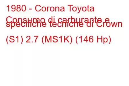 1980 - Corona Toyota
Consumo di carburante e specifiche tecniche di Crown (S1) 2.7 (MS1K) (146 Hp)