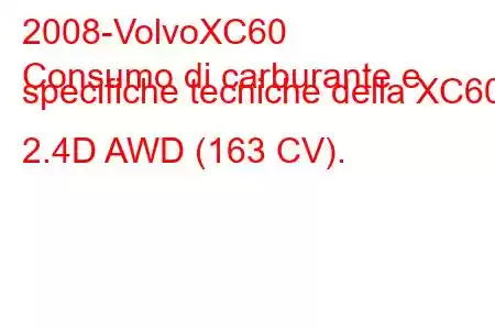 2008-VolvoXC60
Consumo di carburante e specifiche tecniche della XC60 2.4D AWD (163 CV).