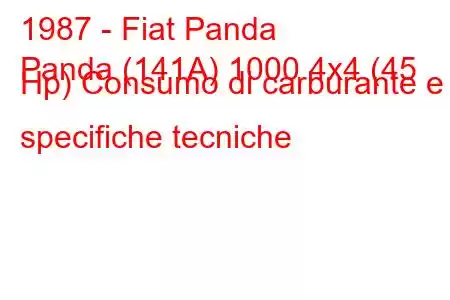 1987 - Fiat Panda
Panda (141A) 1000 4x4 (45 Hp) Consumo di carburante e specifiche tecniche