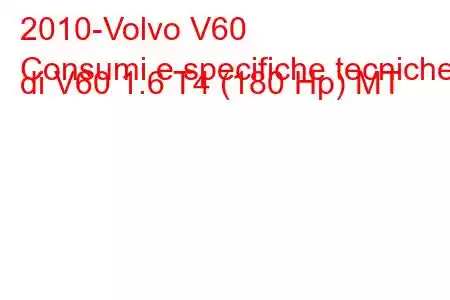 2010-Volvo V60
Consumi e specifiche tecniche di V60 1.6 T4 (180 Hp) MT