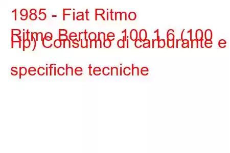 1985 - Fiat Ritmo
Ritmo Bertone 100 1.6 (100 Hp) Consumo di carburante e specifiche tecniche