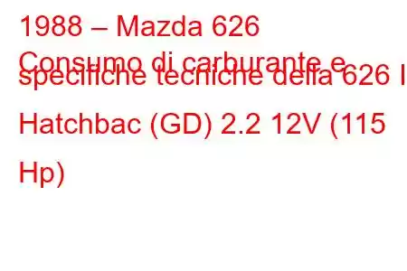 1988 – Mazda 626
Consumo di carburante e specifiche tecniche della 626 III Hatchbac (GD) 2.2 12V (115 Hp)