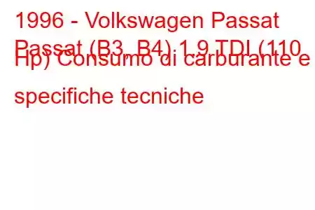 1996 - Volkswagen Passat
Passat (B3, B4) 1.9 TDI (110 Hp) Consumo di carburante e specifiche tecniche