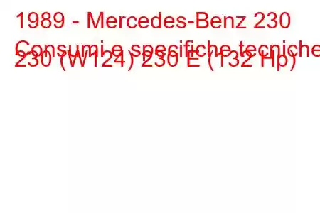 1989 - Mercedes-Benz 230
Consumi e specifiche tecniche 230 (W124) 230 E (132 Hp)