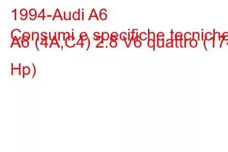 1994-Audi A6
Consumi e specifiche tecniche A6 (4A,C4) 2.8 V6 quattro (174 Hp)