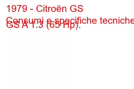 1979 - Citroën GS
Consumi e specifiche tecniche GS A 1.3 (65 Hp).