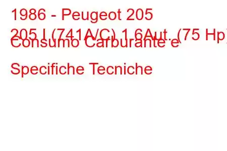 1986 - Peugeot 205
205 I (741A/C) 1.6Aut. (75 Hp) Consumo Carburante e Specifiche Tecniche