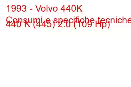 1993 - Volvo 440K
Consumi e specifiche tecniche 440 K (445) 2.0 (109 Hp)