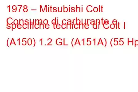 1978 – Mitsubishi Colt
Consumo di carburante e specifiche tecniche di Colt I (A150) 1.2 GL (A151A) (55 Hp)