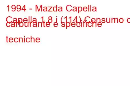 1994 - Mazda Capella
Capella 1.8 i (114) Consumo di carburante e specifiche tecniche