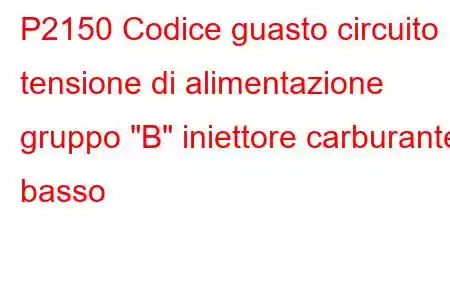 P2150 Codice guasto circuito tensione di alimentazione gruppo 