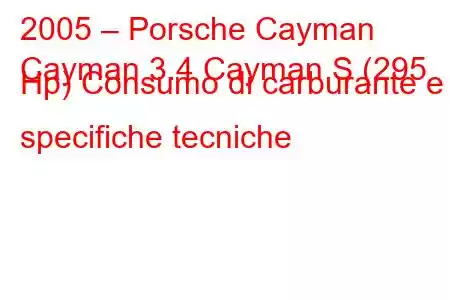 2005 – Porsche Cayman
Cayman 3.4 Cayman S (295 Hp) Consumo di carburante e specifiche tecniche