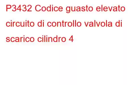 P3432 Codice guasto elevato circuito di controllo valvola di scarico cilindro 4