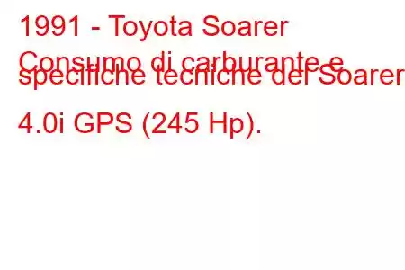 1991 - Toyota Soarer
Consumo di carburante e specifiche tecniche del Soarer 4.0i GPS (245 Hp).