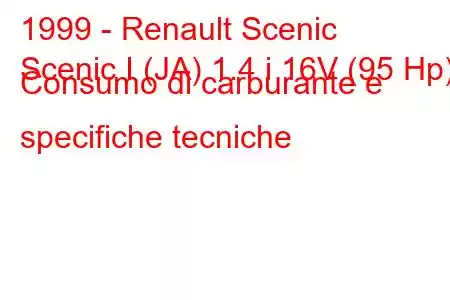 1999 - Renault Scenic
Scenic I (JA) 1.4 i 16V (95 Hp) Consumo di carburante e specifiche tecniche