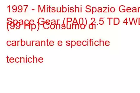 1997 - Mitsubishi Spazio Gear
Space Gear (PA0) 2.5 TD 4WD (99 Hp) Consumo di carburante e specifiche tecniche