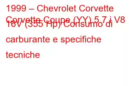 1999 – Chevrolet Corvette
Corvette Coupe (YY) 5.7 i V8 16V (355 Hp) Consumo di carburante e specifiche tecniche