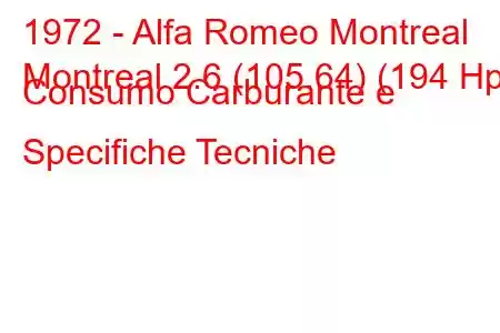 1972 - Alfa Romeo Montreal
Montreal 2.6 (105.64) (194 Hp) Consumo Carburante e Specifiche Tecniche