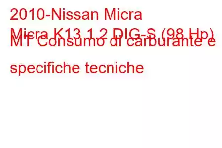 2010-Nissan Micra
Micra K13 1.2 DIG-S (98 Hp) MT Consumo di carburante e specifiche tecniche