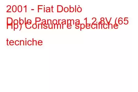 2001 - Fiat Doblò
Doblo Panorama 1.2 8V (65 Hp) Consumi e specifiche tecniche