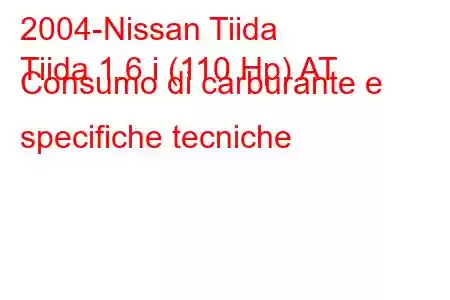 2004-Nissan Tiida
Tiida 1.6 i (110 Hp) AT Consumo di carburante e specifiche tecniche