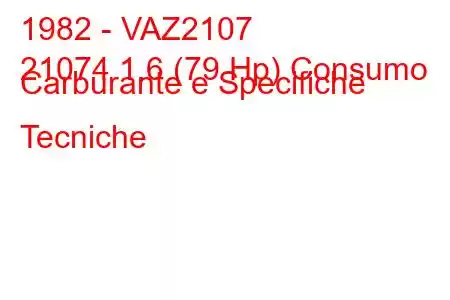 1982 - VAZ2107
21074 1.6 (79 Hp) Consumo Carburante e Specifiche Tecniche