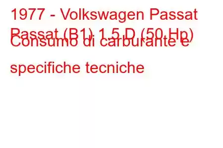 1977 - Volkswagen Passat
Passat (B1) 1.5 D (50 Hp) Consumo di carburante e specifiche tecniche