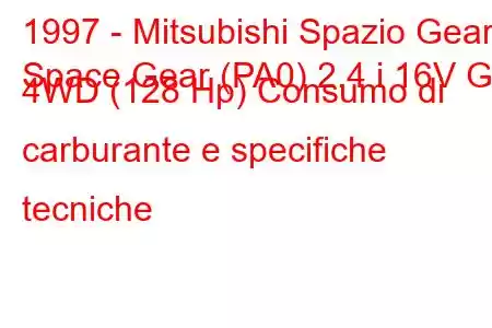 1997 - Mitsubishi Spazio Gear
Space Gear (PA0) 2.4 i 16V GL 4WD (128 Hp) Consumo di carburante e specifiche tecniche