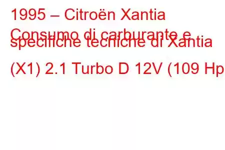 1995 – Citroën Xantia
Consumo di carburante e specifiche tecniche di Xantia (X1) 2.1 Turbo D 12V (109 Hp)