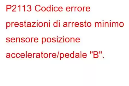 P2113 Codice errore prestazioni di arresto minimo sensore posizione acceleratore/pedale 