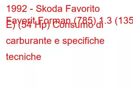 1992 - Skoda Favorito
Favorit Forman (785) 1.3 (135 E) (54 Hp) Consumo di carburante e specifiche tecniche