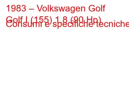 1983 – Volkswagen Golf
Golf I (155) 1.8 (90 Hp) Consumi e specifiche tecniche