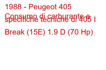 1988 - Peugeot 405
Consumo di carburante e specifiche tecniche di 405 I Break (15E) 1.9 D (70 Hp)