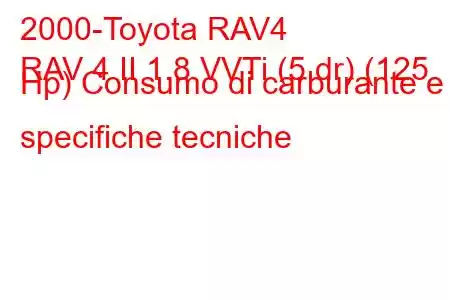 2000-Toyota RAV4
RAV 4 II 1.8 VVTi (5 dr) (125 Hp) Consumo di carburante e specifiche tecniche