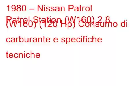 1980 – Nissan Patrol
Patrol Station (W160) 2.8 (W160) (120 Hp) Consumo di carburante e specifiche tecniche