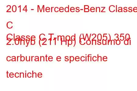 2014 - Mercedes-Benz Classe C
Classe C T-mod (W205) 350 2.0hyb (211 Hp) Consumo di carburante e specifiche tecniche