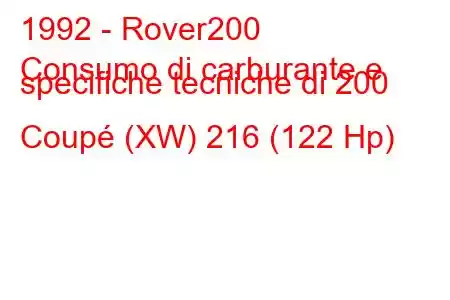 1992 - Rover200
Consumo di carburante e specifiche tecniche di 200 Coupé (XW) 216 (122 Hp)