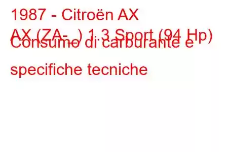 1987 - Citroën AX
AX (ZA-_) 1.3 Sport (94 Hp) Consumo di carburante e specifiche tecniche