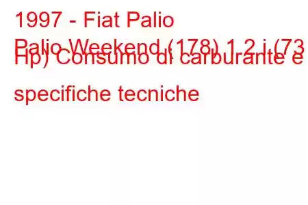 1997 - Fiat Palio
Palio Weekend (178) 1.2 i (73 Hp) Consumo di carburante e specifiche tecniche