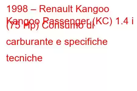 1998 – Renault Kangoo
Kangoo Passenger (KC) 1.4 i (75 Hp) Consumo di carburante e specifiche tecniche