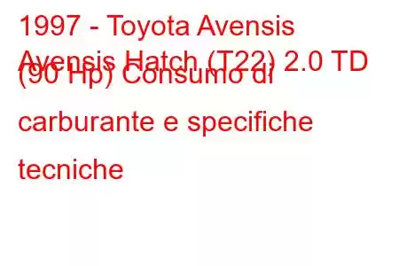 1997 - Toyota Avensis
Avensis Hatch (T22) 2.0 TD (90 Hp) Consumo di carburante e specifiche tecniche