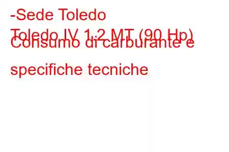 -Sede Toledo
Toledo IV 1.2 MT (90 Hp) Consumo di carburante e specifiche tecniche