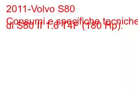 2011-Volvo S80
Consumi e specifiche tecniche di S80 II 1.6 T4F (180 Hp).