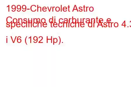 1999-Chevrolet Astro
Consumo di carburante e specifiche tecniche di Astro 4.3 i V6 (192 Hp).