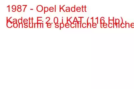 1987 - Opel Kadett
Kadett E 2.0 i KAT (116 Hp) Consumi e specifiche tecniche