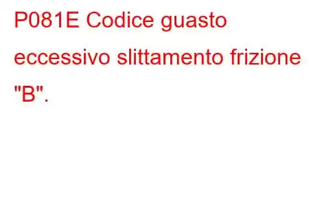 P081E Codice guasto eccessivo slittamento frizione 