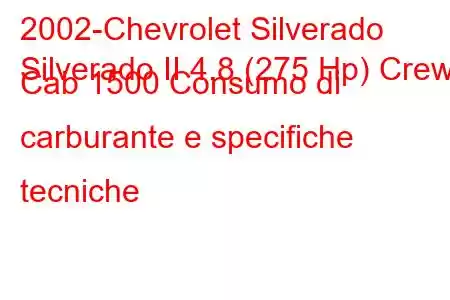 2002-Chevrolet Silverado
Silverado II 4.8 (275 Hp) Crew Cab 1500 Consumo di carburante e specifiche tecniche